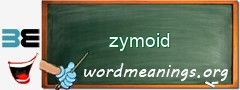 WordMeaning blackboard for zymoid